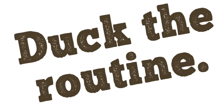 Duck the Routine